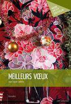 Couverture du livre « Meilleurs voeux » de Jean-Claude Caillette aux éditions Mon Petit Editeur