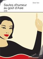 Couverture du livre « Sautes d'humeur au goût d'Asie » de Olivier Tatin aux éditions Publibook