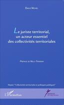Couverture du livre « Juriste territorial, un acteur essentiel des collectivités territoriales » de Emilie Michel aux éditions L'harmattan