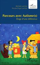 Couverture du livre « Parcours avec autismes ; éloge d'une différence » de Michele Larchez aux éditions L'harmattan