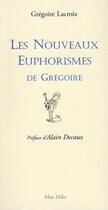 Couverture du livre « Les nouveaux euphorismes de Grégoire » de Gregoire Lacroix aux éditions Max Milo