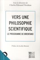 Couverture du livre « Vers une philosophie scientifique ; le programme de Brentano » de Charles-Edouard Niveleau aux éditions Demopolis