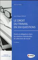 Couverture du livre « Le droit du travail en 350 questions ; droits et obligations dans les relations individuelles et collectives de travail (5e édition) » de Cavaille Jean-Philip aux éditions Gereso