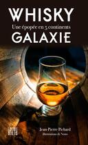 Couverture du livre « Whisky galaxie, une epopee en 5 continents » de Jean-Pierre Pichard aux éditions Locus Solus