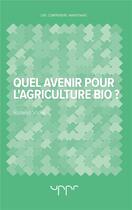 Couverture du livre « Quel avenir pour l'agriculture bio ? » de Vidal Roland aux éditions Uppr