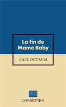 Couverture du livre « La fin de mame baby » de Gaël Octavia aux éditions Caraibeditions