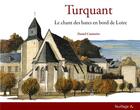 Couverture du livre « Turquant, le chant des bates en bord de Loire » de Daniel Couturier aux éditions Feuillage