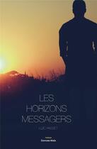 Couverture du livre « Les horizons messagers » de Loic Passet aux éditions Editions Maia