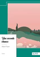 Couverture du livre « Une seconde chance » de Albert Thym aux éditions Nombre 7