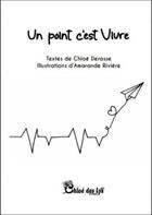 Couverture du livre « Un point c'est vivre » de Chloe Derasse aux éditions Chloe Des Lys