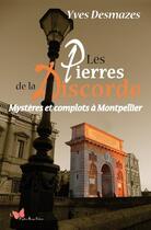 Couverture du livre « Les pierres de la discorde : Mystères et complots à Montpellier » de Yves Desmazes aux éditions Papillon Rouge