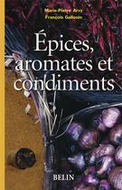 Couverture du livre « Épices, aromates et condiments » de Francois Gallouin et Marie-Pierre Arvy aux éditions Belin