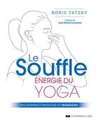 Couverture du livre « Le souffle, énergie du yoga : philosophie et pratiques du pranayama » de Boris Tatzky aux éditions Courrier Du Livre