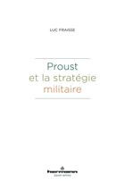 Couverture du livre « Proust et la stratégie militaire » de Luc Fraisse aux éditions Hermann