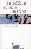 Couverture du livre « Les politiques régionales en France » de Sylvain Barone aux éditions La Decouverte