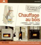 Couverture du livre « Réussir mon projet ; chauffage bois » de Marcel Guedj aux éditions Massin