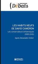 Couverture du livre « Les habits neufs de David Cameron ; les conservateurs britanniques (1990-2010) » de Agnes Alexandre-Collier aux éditions Presses De Sciences Po