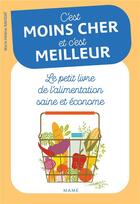 Couverture du livre « C'est moins cher et c'est meilleur : le petit livre de l'alimentation saine et économe » de Marie-Helene Ravidat aux éditions Mame
