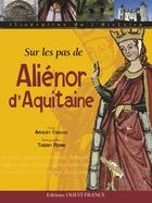 Couverture du livre « Sur les pas d'Aliénor d'Aquitaine » de Chauou/Perrin aux éditions Ouest France