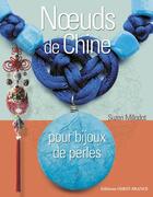 Couverture du livre « Noeuds de Chine ; pour bijoux de perles » de Suzen Millodot aux éditions Ouest France