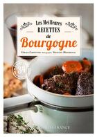 Couverture du livre « Les meilleures recettes Bourgogne » de Gerald Carpentier et Sebastien Merdrignac aux éditions Ouest France