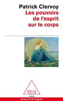 Couverture du livre « Les pouvoirs de l'esprit sur le corps » de Patrick Clervoy aux éditions Odile Jacob