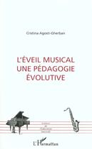 Couverture du livre « L'ÉVEIL MUSICAL UNE PÉDAGOGIE ÉVOLUTIVE » de Cristina Agosti-Gherban aux éditions L'harmattan