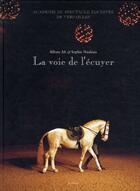 Couverture du livre « La voie de l'ecuyer_1ere ed - academie du spectacle equestre de versailles » de Nauleau/Alt aux éditions Actes Sud