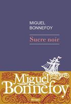 Couverture du livre « Sucre noir » de Miguel Bonnefoy aux éditions Éditions Rivages