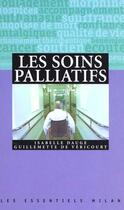 Couverture du livre « Les soins palliatifs » de Guillemette De Vericourt et Isabelle Dauge aux éditions Milan