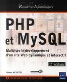 Couverture du livre « PHP et MySQL ; maîtrisez le développement d'un site web dynamique et interactif (2e édition) » de Olivier Heurtel aux éditions Eni