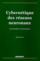 Couverture du livre « Cybernetique des reseaux neuronaux : commande et perception » de Alain Faure aux éditions Hermes Science