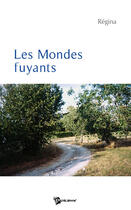 Couverture du livre « Les mondes fuyants » de Regina aux éditions Publibook