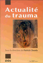 Couverture du livre « Actualite du trauma » de Patrick Chemla aux éditions Eres