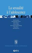 Couverture du livre « Sexualite a l'adolescence (la) » de Fondation Pour L'Enf aux éditions Eres