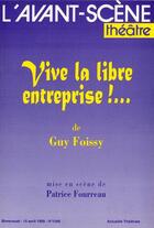 Couverture du livre « Vive la libre entreprise » de Guy Foissy aux éditions Avant-scene Theatre