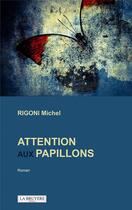 Couverture du livre « Attention aux papillons » de Michel Rigoni aux éditions La Bruyere