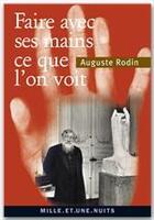 Couverture du livre « Faire avec ses mains ce que l'on voit » de Auguste Rodin et Urbe Condita aux éditions Fayard/mille Et Une Nuits