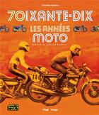Couverture du livre « 70 ; les années moto » de Christian Batteux aux éditions Hugo Image