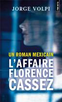 Couverture du livre « Un roman mexicain : l'affaire Florence Cassez » de Jorge Volpi aux éditions Points