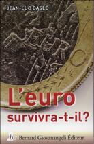 Couverture du livre « L'Euro survivra-t-il ? » de Jean-Luc Basle aux éditions Bernard Giovanangeli