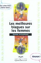Couverture du livre « Les Meilleures Blagues Sur Les Femmes ; Qui Aime Bien Chatie Bien » de Thomas Archambault aux éditions Quebecor