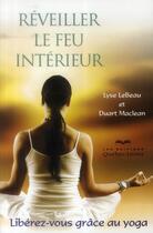 Couverture du livre « Réveiller le feu intérieur (3e édition) » de Lyse Lebeau aux éditions Quebec Livres