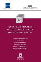 Couverture du livre « Questions fiscales d'actualité à l'usage des non-fiscalistes » de  aux éditions Bruylant