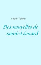 Couverture du livre « Des nouvelles de Saint-Léonard » de Fabien Teneur aux éditions Books On Demand