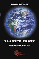 Couverture du livre « Planète Erret » de Alain Duvois aux éditions Edilivre