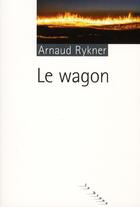 Couverture du livre « Le wagon » de Arnaud Rykner aux éditions Rouergue