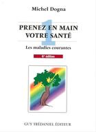 Couverture du livre « Prenez en main votre santé T1 - Toutes les maladies courantes » de Michel Dogna aux éditions Epagine