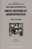 Couverture du livre « Droit, histoire et administration (tome 2) : En Lorraine » de Marie-Thérèse Allemand-Gay aux éditions Pu De Nancy