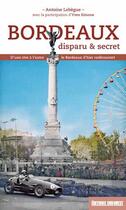 Couverture du livre « Bordeaux disparu et secret » de Lebegue Antoine aux éditions Sud Ouest Editions